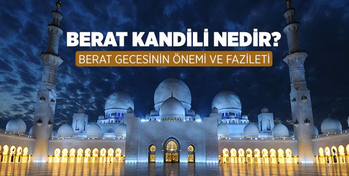 Berat kandili nedir? Diyanet Berat kandili ne zaman hangi ...